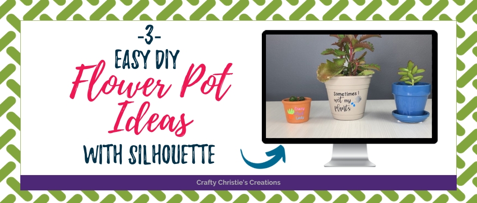 3 Easy DIY Flower Pot Ideas with Silhouette